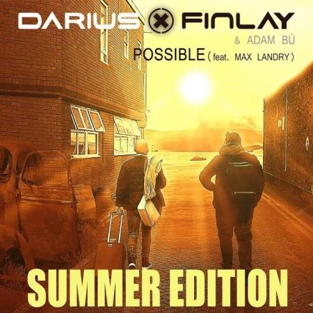 Darius & Finlay & Adam Bue feat. Max Landry - Possible (Summer Edition) (2019)