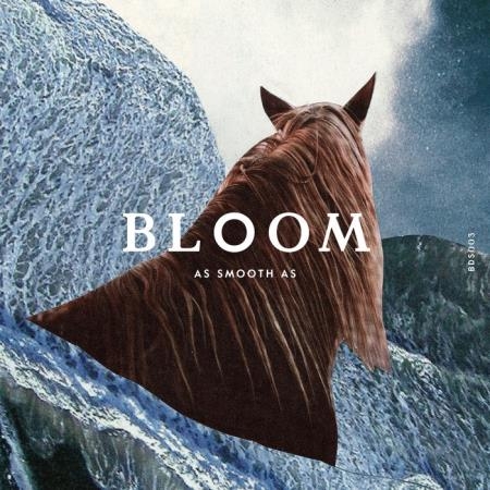 As Smooth As - Bloom (2019)