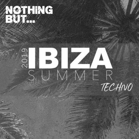 Nothing But... Ibiza Summer 2019 Techno (2019)