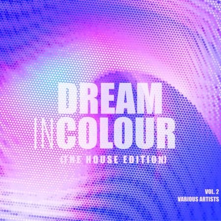 Dream In Colour, Vol. 2 (The House Edition) (2019)
