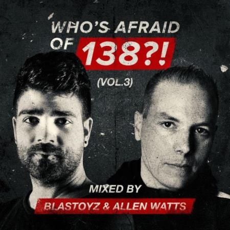 Blastoyz & Allen Watts - Who's Afraid of 138?!, Vol. 3 (2019) FLAC