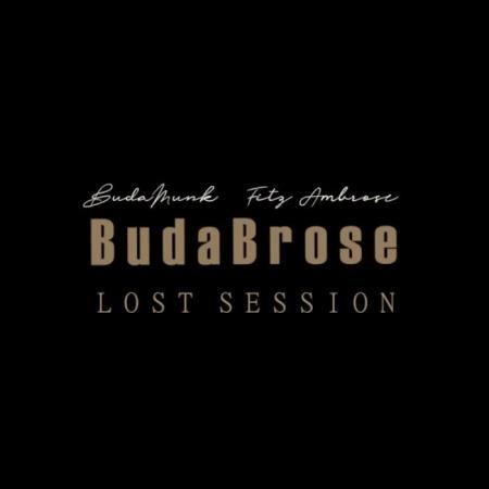BudaMunk & Fitz Ambro$e - BudaBrose Lost Session (2019)