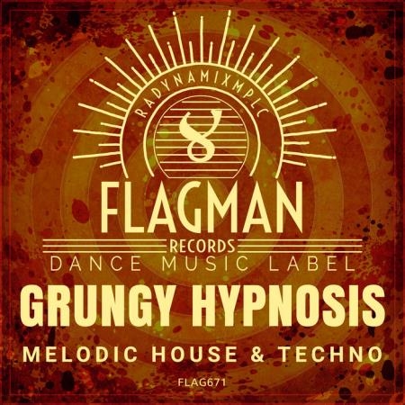 Grungy Hypnosis Melodic House & Techno (2019)
