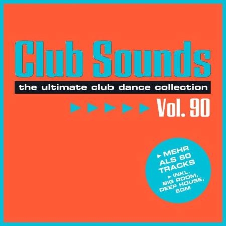 Club Sounds: The Ultimate Club Dance Collection Vol. 90 [3CD] (2019) FLAC