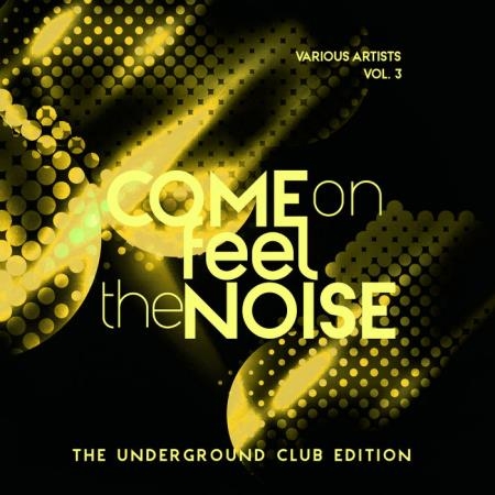 Come On Feel The Noise (The Underground Club Edition), Vol. 3 (2019)