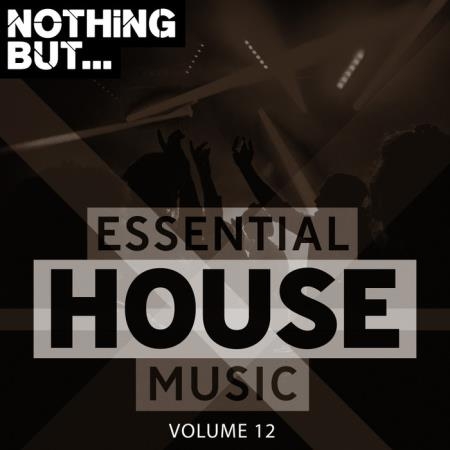 Nothing But... Essential House Music Vol 12 (2019)