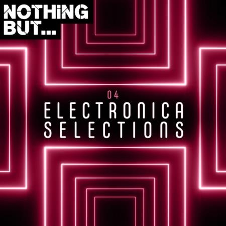 Nothing But... Electronica Selections, Vol. 04 (2019)