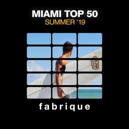 Fabrique Recordings - Miami Top 50 Summer '19 (2019)