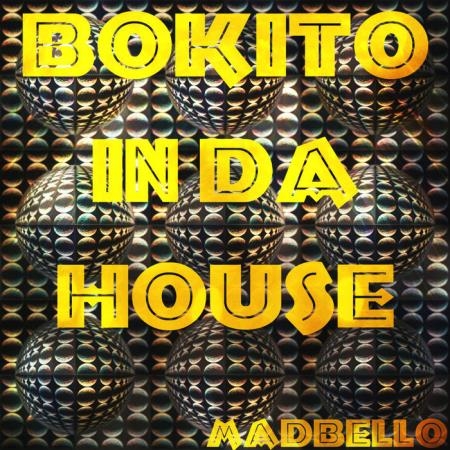 Madbello - Bokito In Da House (Mix) (2019)