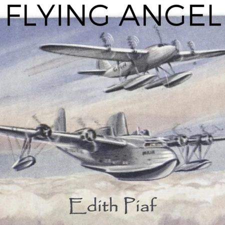 Edith Piaf - Flying Angel (2019)