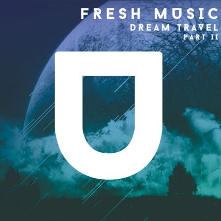 Fresh Music. Dream Travel, Pt. II (Remixes) (2019)