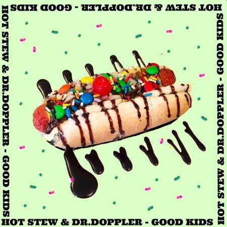 HOT STEW & DR.DOPPLER - GOOD KIDS (2019)