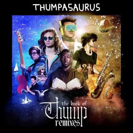 Thumpasaurus and Justin Jay - The Book Of Thump (Remixes) (2019)