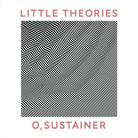 Little Theories - O, Sustainer (2019)