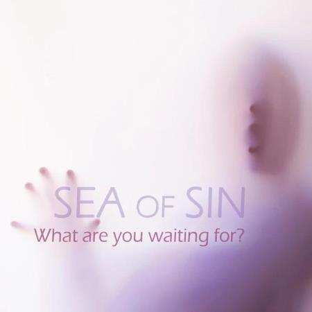 Sea Of Sin - What Are You Waiting For? (Remixes) (2019)
