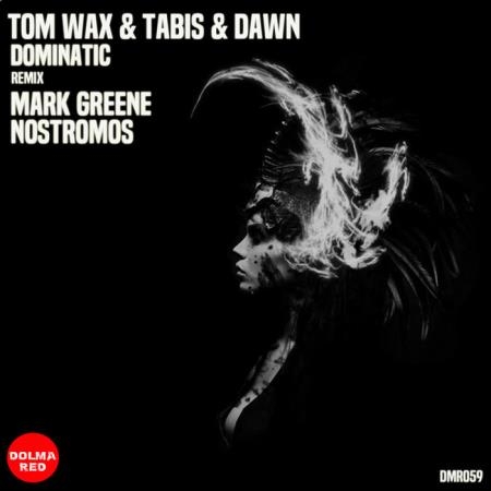 Tom Wax, Tabis & Dawn - Dominatic (2019)