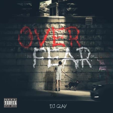 Dj Clay - Over the Fear of... (2019)