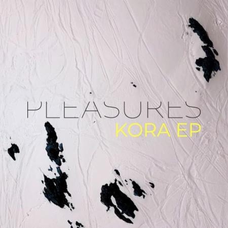 Pleasures - Kora (2019)