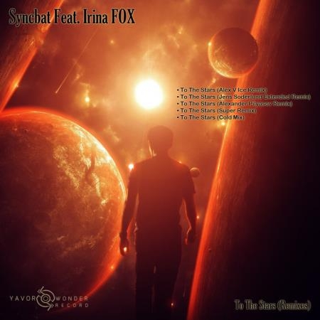 Syncbat feat. Irina Fox - To The Stars (Remixes) (2019)