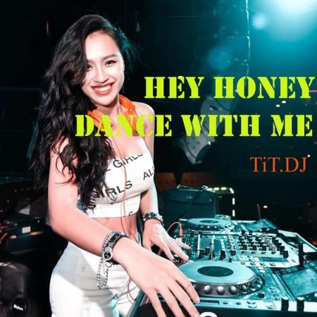 TiT.DJ - Hey Honey, Dance With Me (2019)