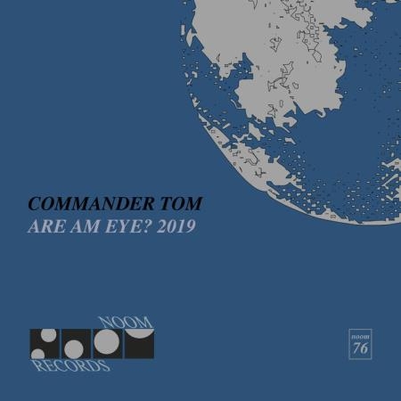 Commander Tom - Are am Eye? The 2019 Remixes (2019)