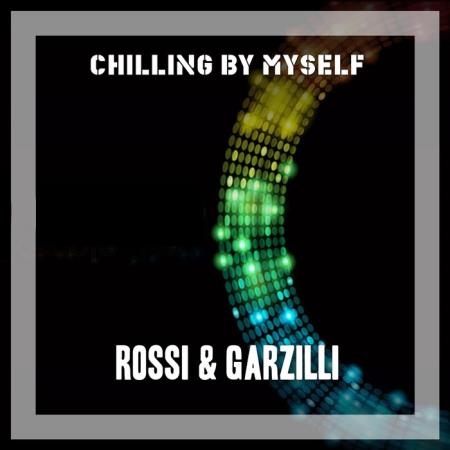 Rossi & Garzilli - Chilling By Myself (2019)