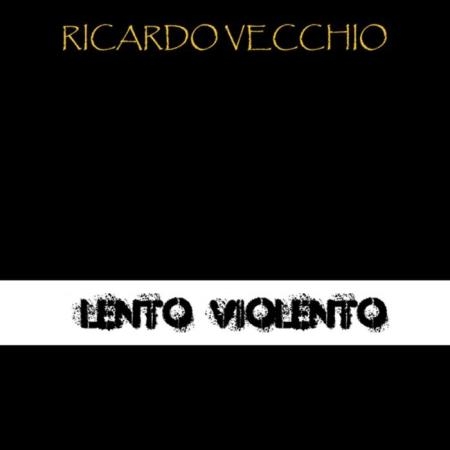 Ricardo Vecchio - Lento Violento (2019)