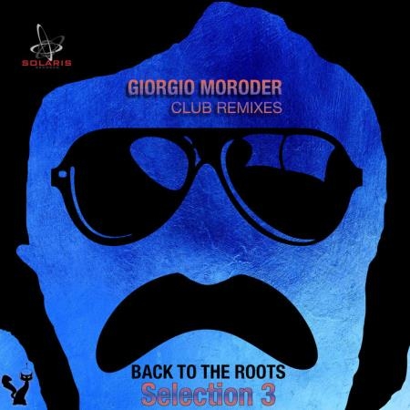 Giorgio Moroder Club Remixes Selection 3 - Back To The Roots (2019)