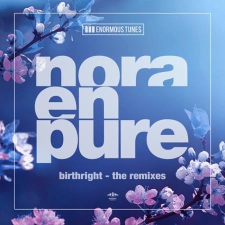 Nora En Pure - Birthright (The Remixes) (2019)