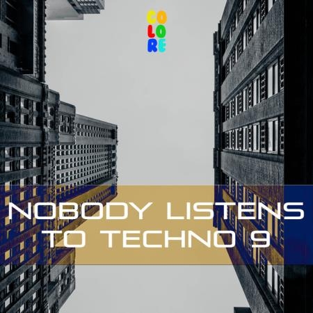 Nobody Listens to Techno 9 (2019)