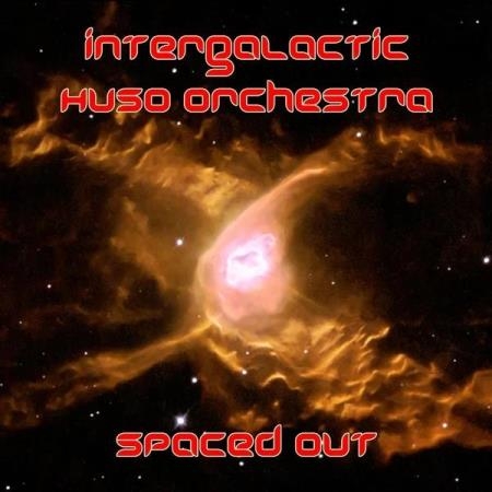 Intergalactic Huso Orchestra - Spaced Out (2019)