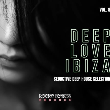 Deep Love Ibiza, Vol. 8 (Seductive Deep House Selection) (2019)