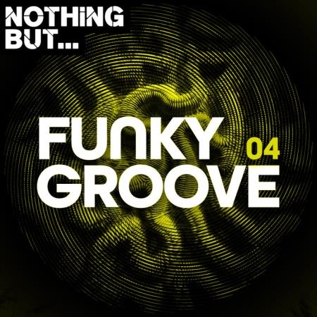Nothing But... Funky Groove, Vol. 04 (2019)