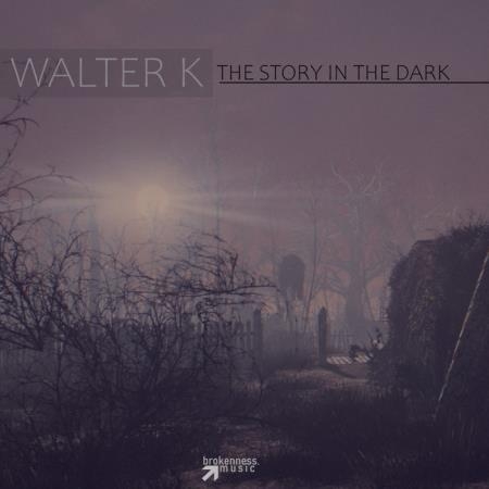 Walter K - The Story In The Dark (2019)
