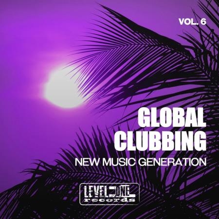 Global Clubbing, Vol. 6 (New Music Generation) (2020)