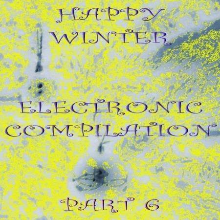 Happy Winter Electronic Compilation., Part. 6 (2020)
