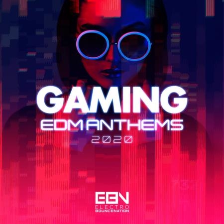 Gaming EDM Anthems 2020 (2020)