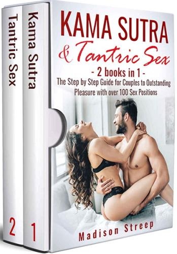 Kama Sutra & Tantric Sex: The Step by Step Guide for Couples to Outstanding Pleasure with over 100 Sex Positions - 2 Books in 1